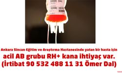 Ankara Sincan Eğitim ve Araştırma Hastanesinde yatan bir hasta için acil AB grubu RH+ kana ihtiyaç var
