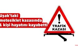 Uşak'taki motosiklet kazasında 1 kişi öldü