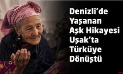 Denizli’deki Aşk Uşak’ta Türküye Dönüştü
