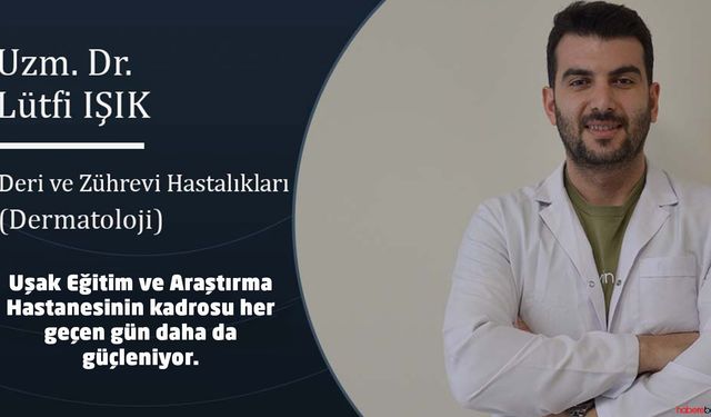 Dermatoloji Uzmanı Dr. Lütfi Işık göreve başladı