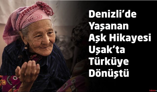 Denizli’deki Aşk Uşak’ta Türküye Dönüştü