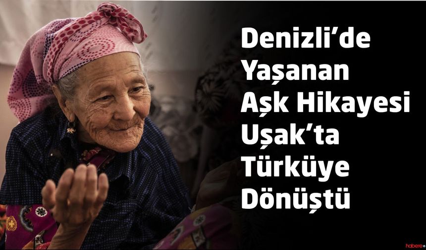Denizli’deki Aşk Uşak’ta Türküye Dönüştü